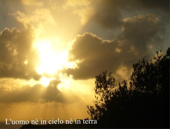 l'uomo nè in cielo nè in erra